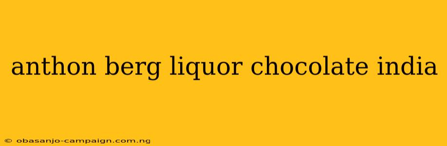 Anthon Berg Liquor Chocolate India