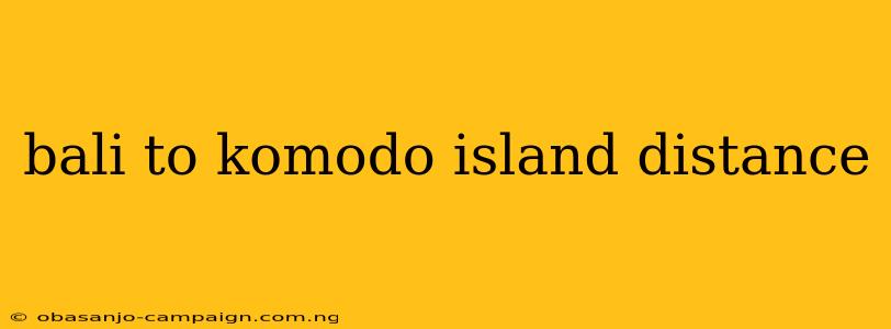 Bali To Komodo Island Distance