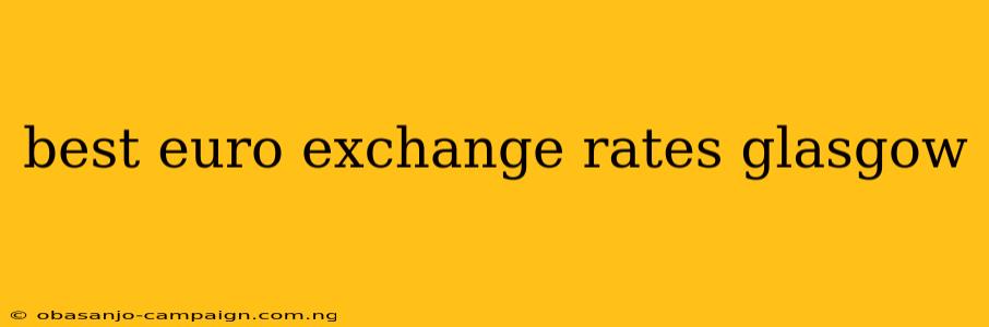 Best Euro Exchange Rates Glasgow