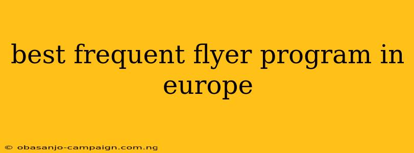 Best Frequent Flyer Program In Europe