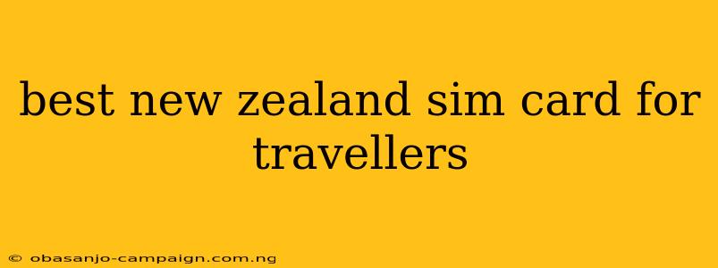 Best New Zealand Sim Card For Travellers