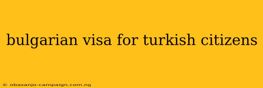 Bulgarian Visa For Turkish Citizens