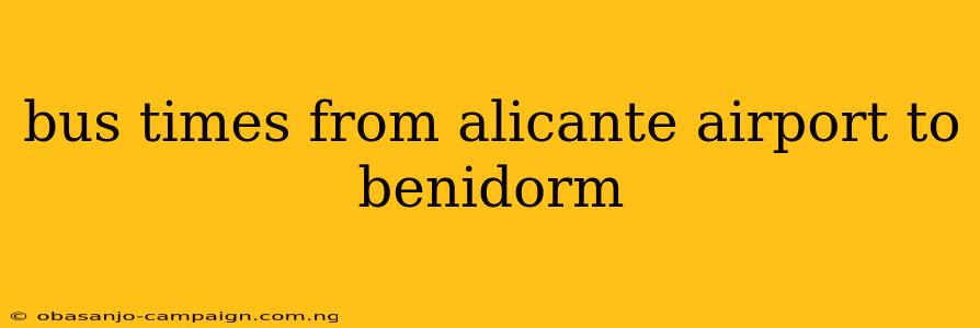 Bus Times From Alicante Airport To Benidorm