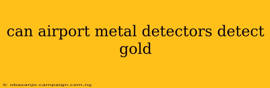 Can Airport Metal Detectors Detect Gold