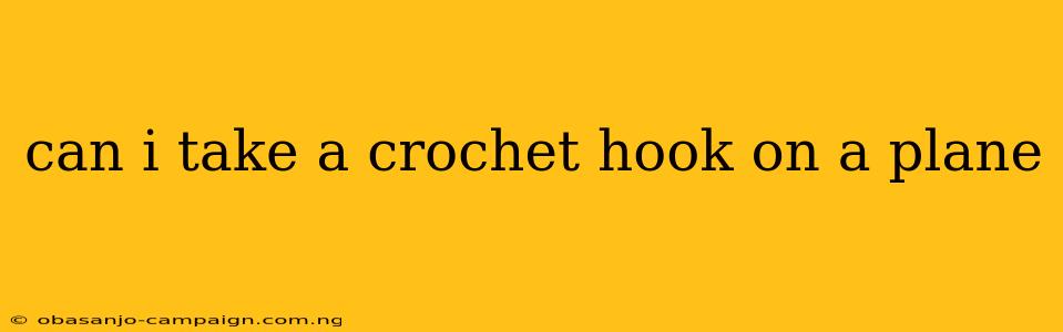 Can I Take A Crochet Hook On A Plane