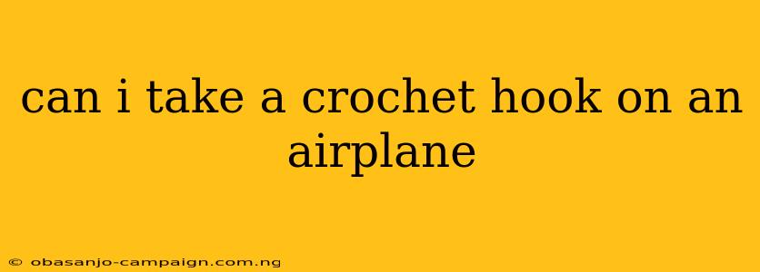 Can I Take A Crochet Hook On An Airplane