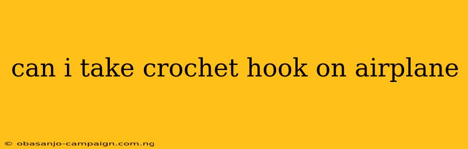 Can I Take Crochet Hook On Airplane