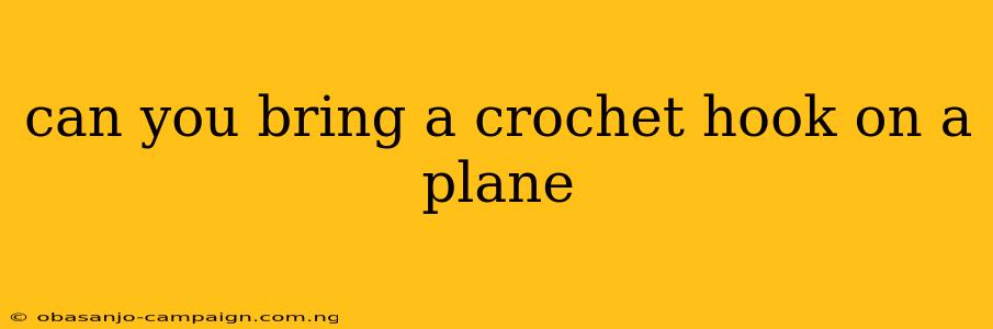 Can You Bring A Crochet Hook On A Plane