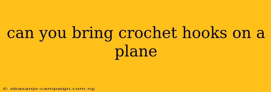 Can You Bring Crochet Hooks On A Plane