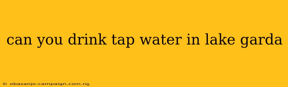 Can You Drink Tap Water In Lake Garda