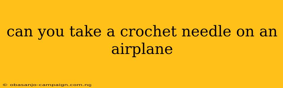 Can You Take A Crochet Needle On An Airplane