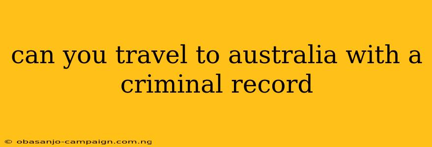 Can You Travel To Australia With A Criminal Record