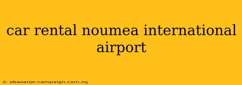 Car Rental Noumea International Airport