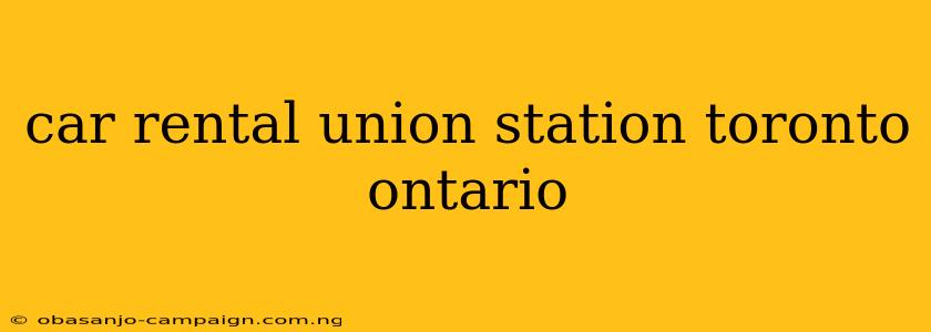 Car Rental Union Station Toronto Ontario