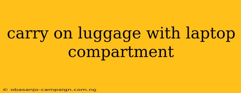 Carry On Luggage With Laptop Compartment