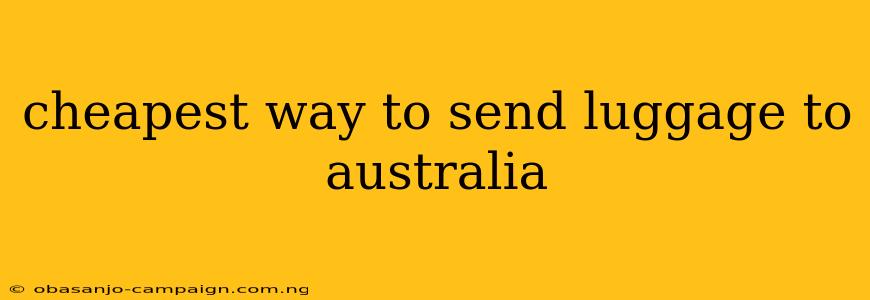 Cheapest Way To Send Luggage To Australia