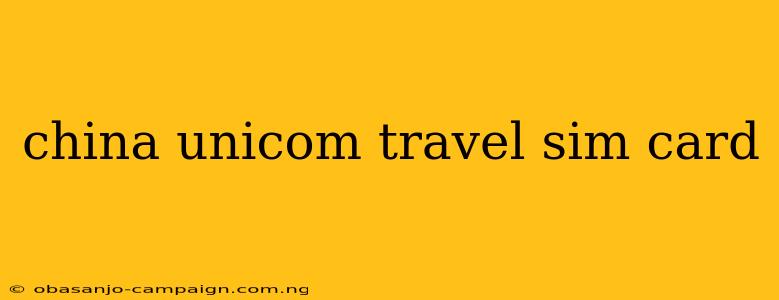 China Unicom Travel Sim Card