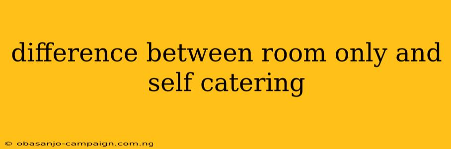 Difference Between Room Only And Self Catering