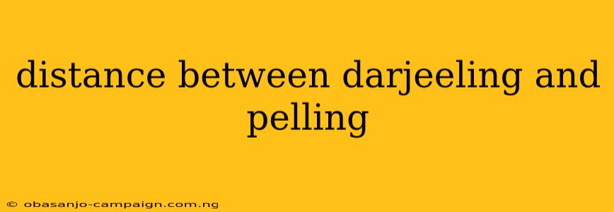 Distance Between Darjeeling And Pelling