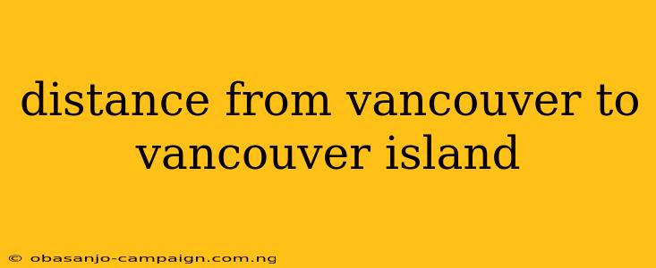 Distance From Vancouver To Vancouver Island