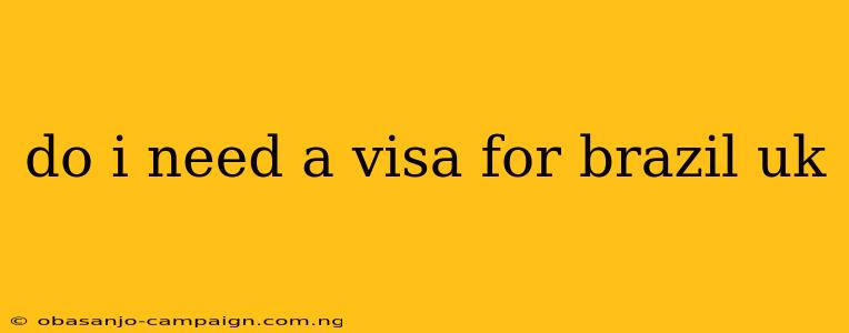 Do I Need A Visa For Brazil Uk