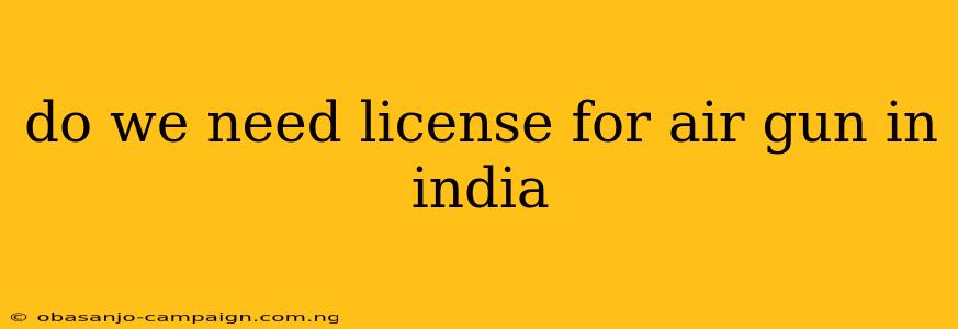 Do We Need License For Air Gun In India