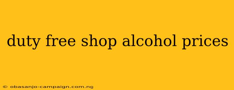 Duty Free Shop Alcohol Prices