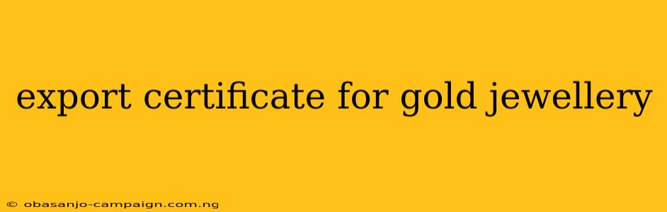 Export Certificate For Gold Jewellery