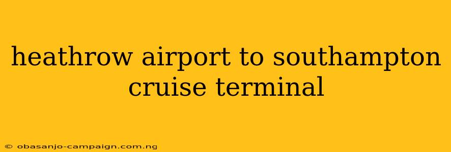 Heathrow Airport To Southampton Cruise Terminal