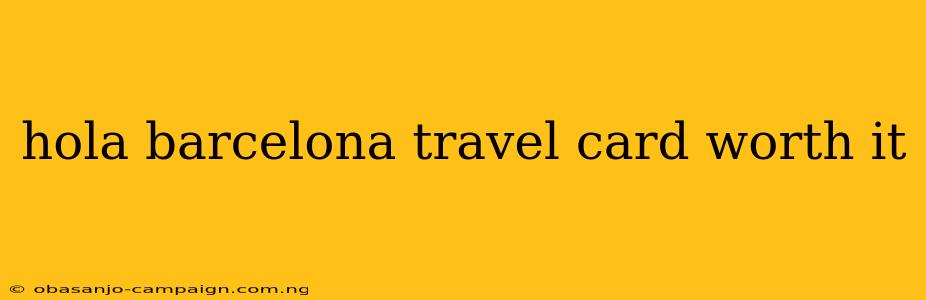 Hola Barcelona Travel Card Worth It