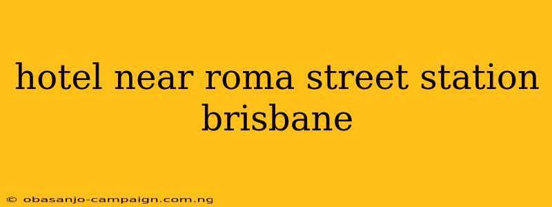 Hotel Near Roma Street Station Brisbane