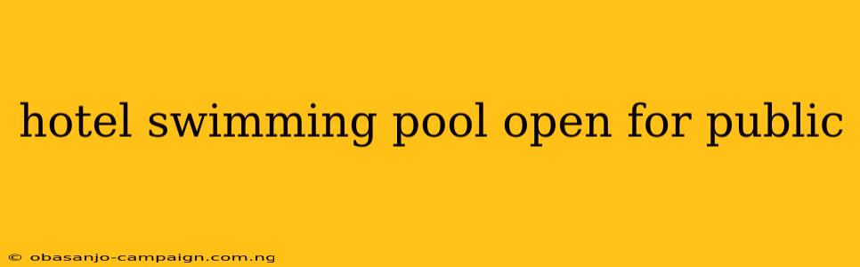 Hotel Swimming Pool Open For Public