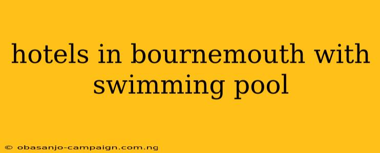 Hotels In Bournemouth With Swimming Pool