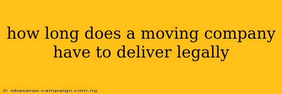 How Long Does A Moving Company Have To Deliver Legally