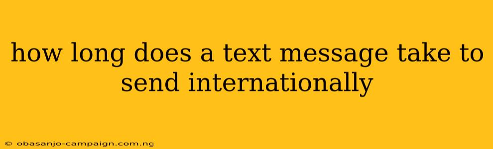 How Long Does A Text Message Take To Send Internationally