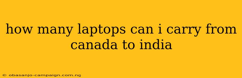 How Many Laptops Can I Carry From Canada To India