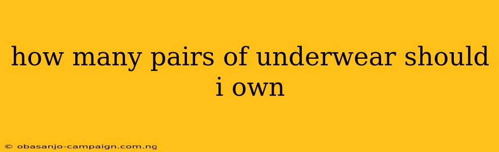 How Many Pairs Of Underwear Should I Own