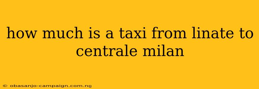 How Much Is A Taxi From Linate To Centrale Milan