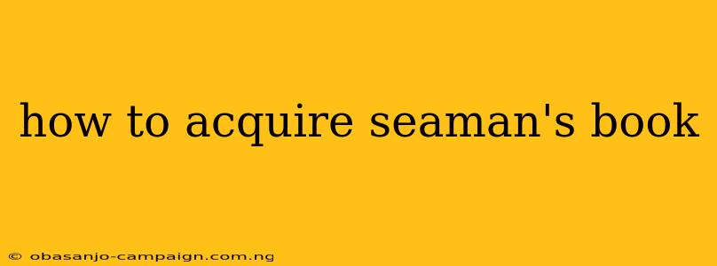 How To Acquire Seaman's Book