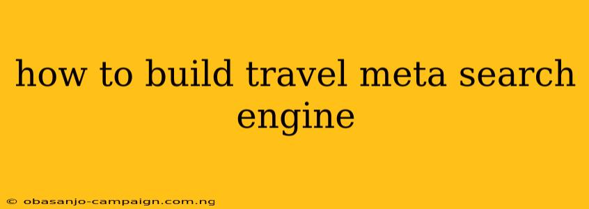 How To Build Travel Meta Search Engine