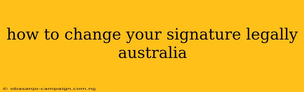 How To Change Your Signature Legally Australia