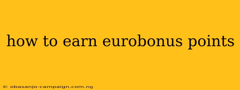 How To Earn Eurobonus Points