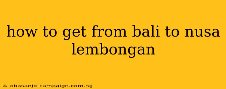 How To Get From Bali To Nusa Lembongan