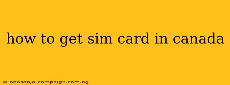 How To Get Sim Card In Canada