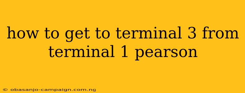 How To Get To Terminal 3 From Terminal 1 Pearson