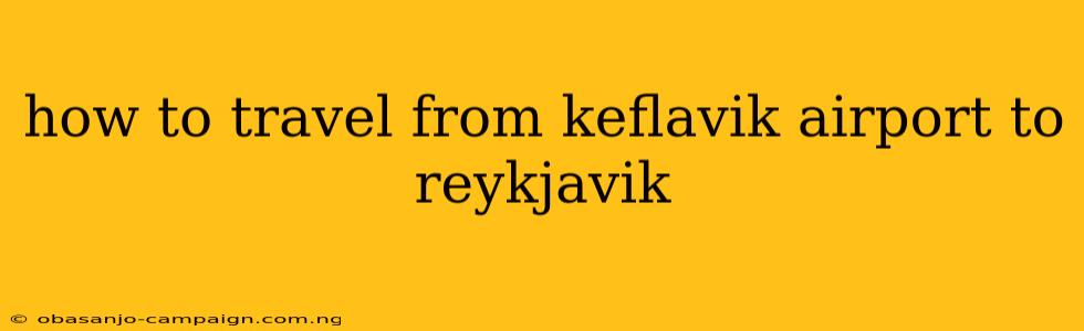 How To Travel From Keflavik Airport To Reykjavik