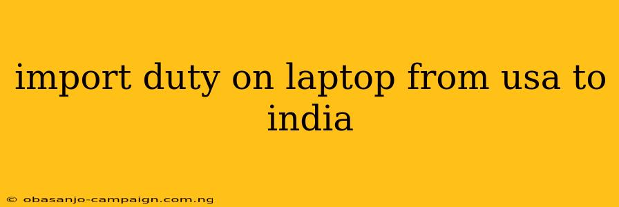 Import Duty On Laptop From Usa To India