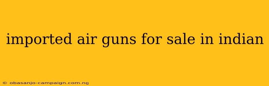 Imported Air Guns For Sale In Indian