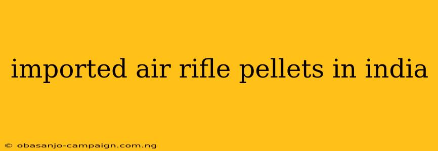 Imported Air Rifle Pellets In India