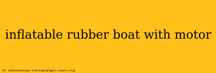 Inflatable Rubber Boat With Motor